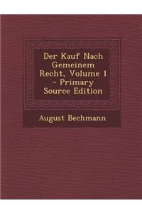 Der Kauf Nach Gemeinem Recht, Volume 1 - Primary Source Edition