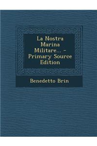 La Nostra Marina Militare... - Primary Source Edition
