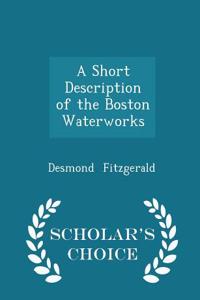 Short Description of the Boston Waterworks - Scholar's Choice Edition