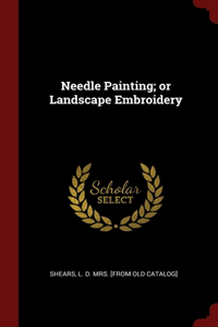 Needle Painting; or Landscape Embroidery