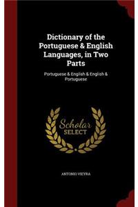 Dictionary of the Portuguese & English Languages, in Two Parts