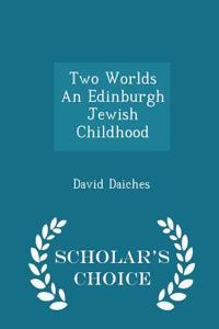 Two Worlds an Edinburgh Jewish Childhood - Scholar's Choice Edition