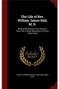 Life of Rev. William James Hall, M. D.