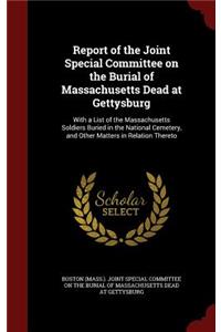 Report of the Joint Special Committee on the Burial of Massachusetts Dead at Gettysburg
