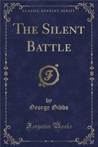 The Silent Battle (Classic Reprint)