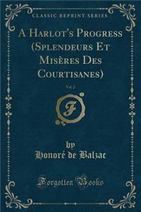 A Harlot's Progress (Splendeurs Et Misères Des Courtisanes), Vol. 2 (Classic Reprint)