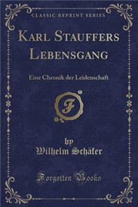 Karl Stauffers Lebensgang