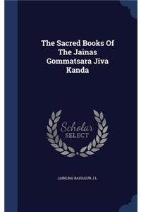 The Sacred Books Of The Jainas Gommatsara Jiva Kanda