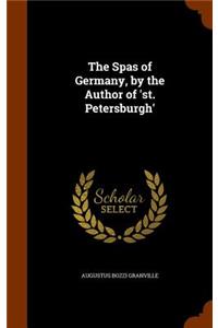 The Spas of Germany, by the Author of 'st. Petersburgh'
