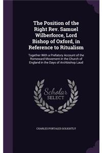 Position of the Right Rev. Samuel Wilberforce, Lord Bishop of Oxford, in Reference to Ritualism