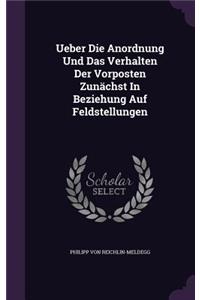 Ueber Die Anordnung Und Das Verhalten Der Vorposten Zunächst In Beziehung Auf Feldstellungen