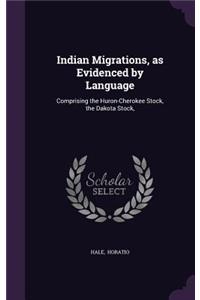 Indian Migrations, as Evidenced by Language