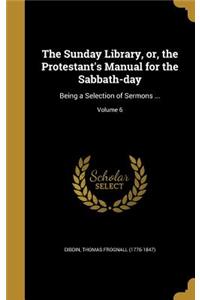 The Sunday Library, or, the Protestant's Manual for the Sabbath-day