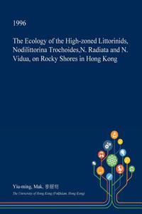 The Ecology of the High-Zoned Littorinids, Nodilittorina Trochoides, N. Radiata and N. Vidua, on Rocky Shores in Hong Kong