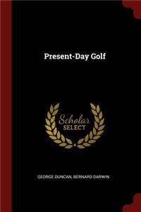 Present-Day Golf