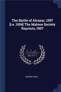The Battle of Alcazar, 1597 [i.e. 1594] The Malone Society Reprints, 1907