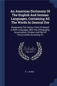American Dictionary Of The English And German Languages, Containing All The Words In General Use