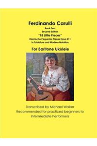 Ferdinando Carulli Book 2 “18 Little Pieces” Dieciocho Pequeñas Piezas Opus 211 In Tablature and Modern Notation For Baritone Ukulele