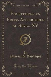 Escritores En Prosa Anteriores Al Siglo XV (Classic Reprint)