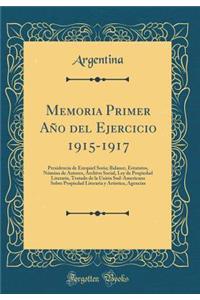 Memoria Primer Aï¿½o del Ejercicio 1915-1917: Presidencia de Ezequiel Soria; Balance, Estatutos, Nï¿½mina de Autores, Archivo Social, Ley de Propiedad Literaria, Tratado de la Uniï¿½n Sud-Americana Sobre Propiedad Literaria Y Artistica, Agencias