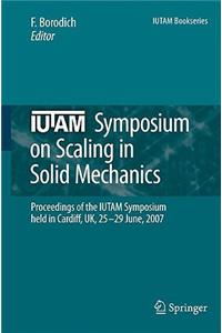 Iutam Symposium on Scaling in Solid Mechanics