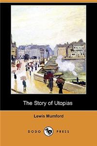 Story of Utopias (Illustrated Edition) (Dodo Press)