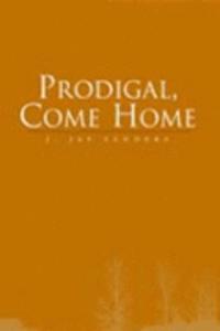 Prodigal, Come Home