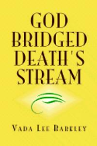 God Bridged Death's Stream