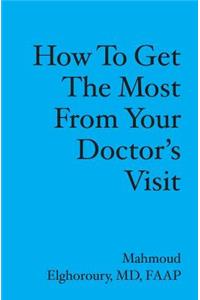 How to get the most from your doctor's visit