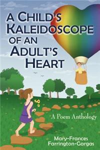 Child's Kaleidoscope of an Adult's Heart