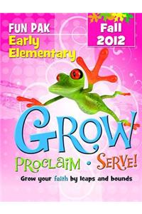 Grow, Proclaim, Serve! Early Elementary Fun Pak Fall 2012