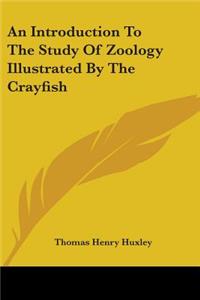 Introduction To The Study Of Zoology Illustrated By The Crayfish