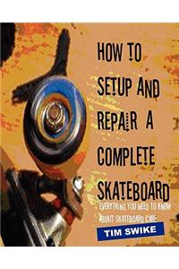 How To Setup And Repair A Complete Skateboard