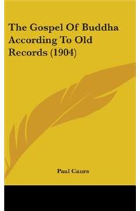 The Gospel Of Buddha According To Old Records (1904)