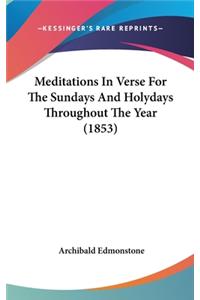 Meditations In Verse For The Sundays And Holydays Throughout The Year (1853)