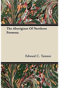The Aborigines Of Northern Formosa