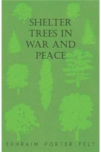 Shelter Trees in War and Peace