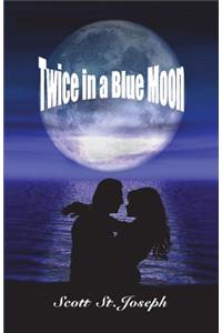 Twice in a Blue Moon