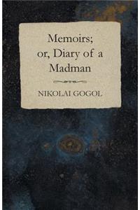 Memoirs; or, Diary of a Madman