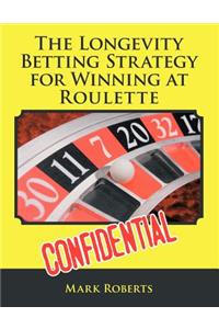 The Longevity Betting Strategy for Winning at Roulette