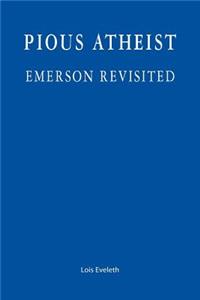 Pious Atheist: Emerson Revisited