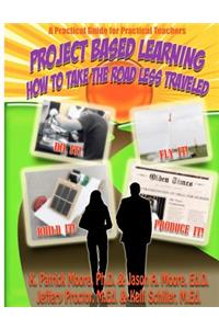 Project Based Learning: How to Take the Road Less Traveled