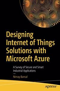 Designing Internet of Things Solutions with Microsoft Azure 18/12/2020A Survey of Secure and Smart Industrial Applications