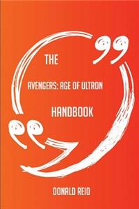 The Avengers; Age of Ultron Handbook - Everything You Need To Know About Avengers; Age of Ultron