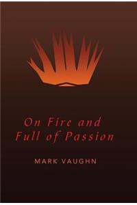 On Fire and Full of Passion