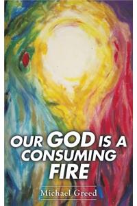 Our God Is a Consuming Fire