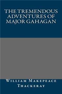 The Tremendous Adventures of Major Gahagan