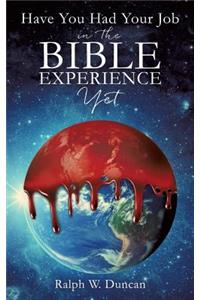 Have You Had Your Job in the Bible Experience Yet