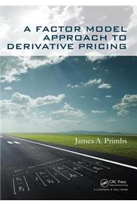 A Factor Model Approach to Derivative Pricing