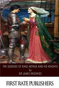 Legends of King Arthur and His Knights